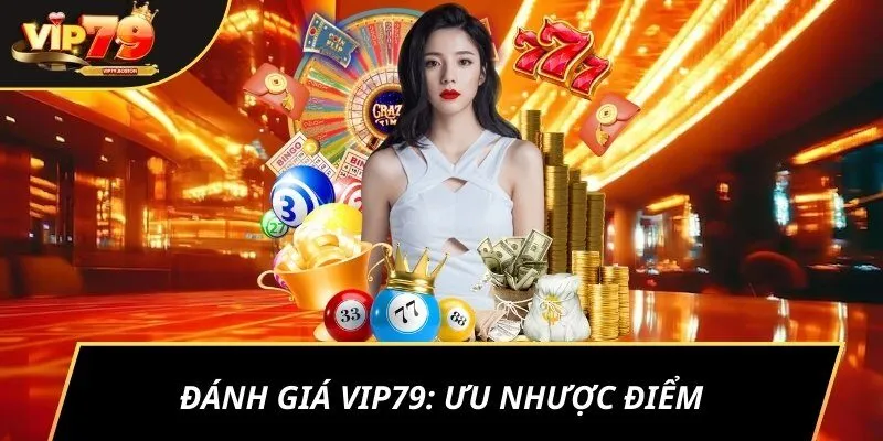 Đánh giá VIP79: Ưu nhược điểm