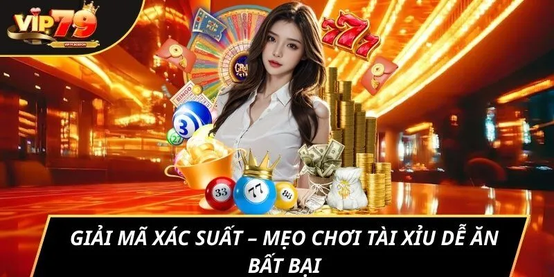 Giải mã xác suất – mẹo chơi tài xỉu dễ ăn bất bại