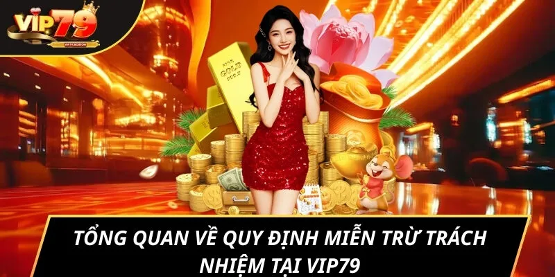 Tổng quan về quy định miễn trừ trách nhiệm tại VIP79