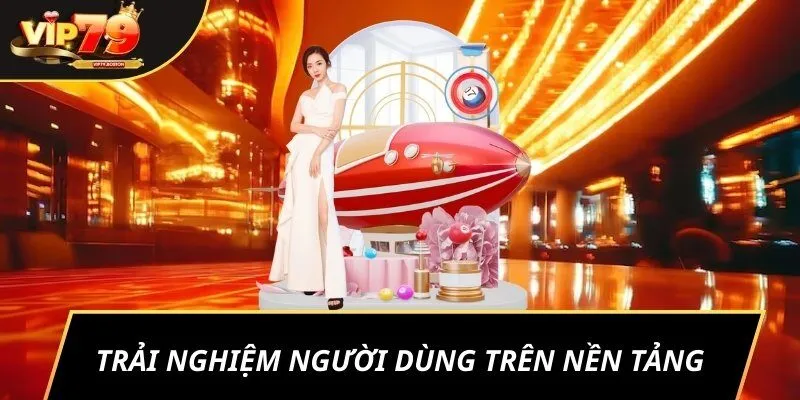 Trải nghiệm người dùng trên nền tảng