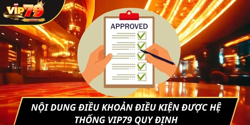 Nội dung điều khoản điều kiện được hệ thống VIP79 quy định
