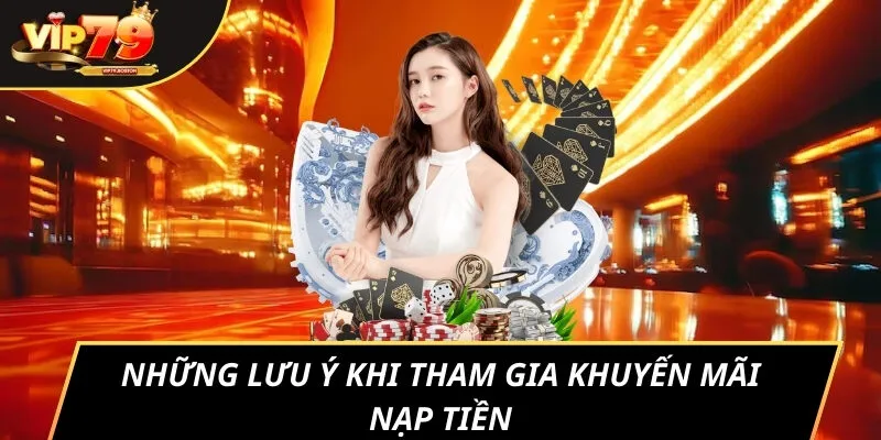 Những lưu ý khi tham gia khuyến mãi nạp tiền