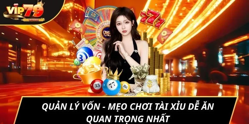 Quản lý vốn - mẹo chơi tài xỉu dễ ăn quan trọng nhất