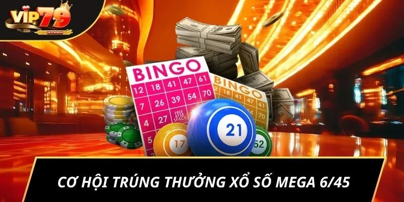 Cơ hội trúng thưởng xổ số Mega 6/45